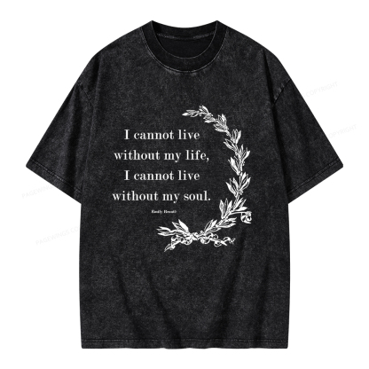 Pagewings I Cannot Live Without My Soul Unisex Washed T-shirt