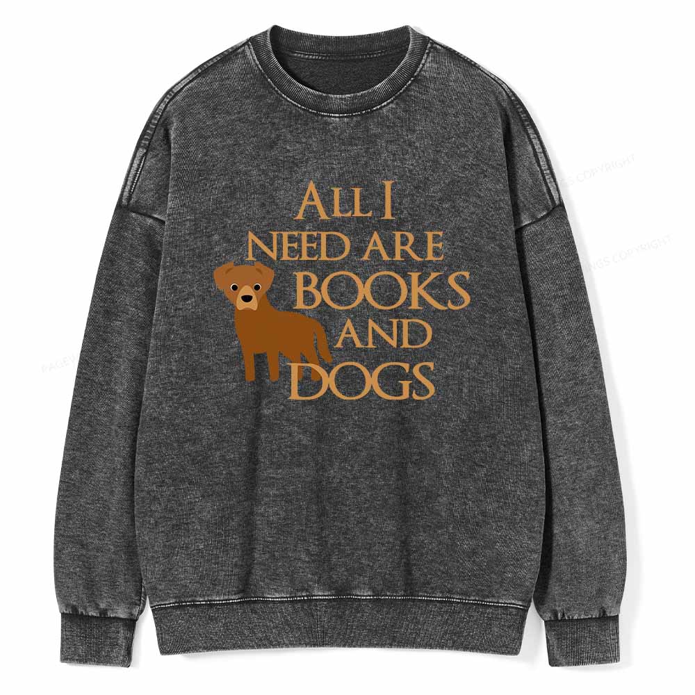 Pagewings All I Need Are Books And Dogs T-Shirt Unisex Washed Sweatshirt