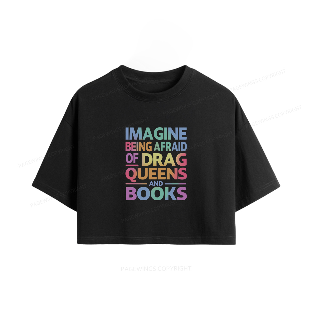 Pagewings Imagine Being Afraid Of Drag Queens And Books Women Crop Tops
