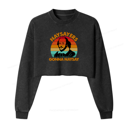 Pagewings Naysayers Gonna Naysay Washed Crop Sweatshirt