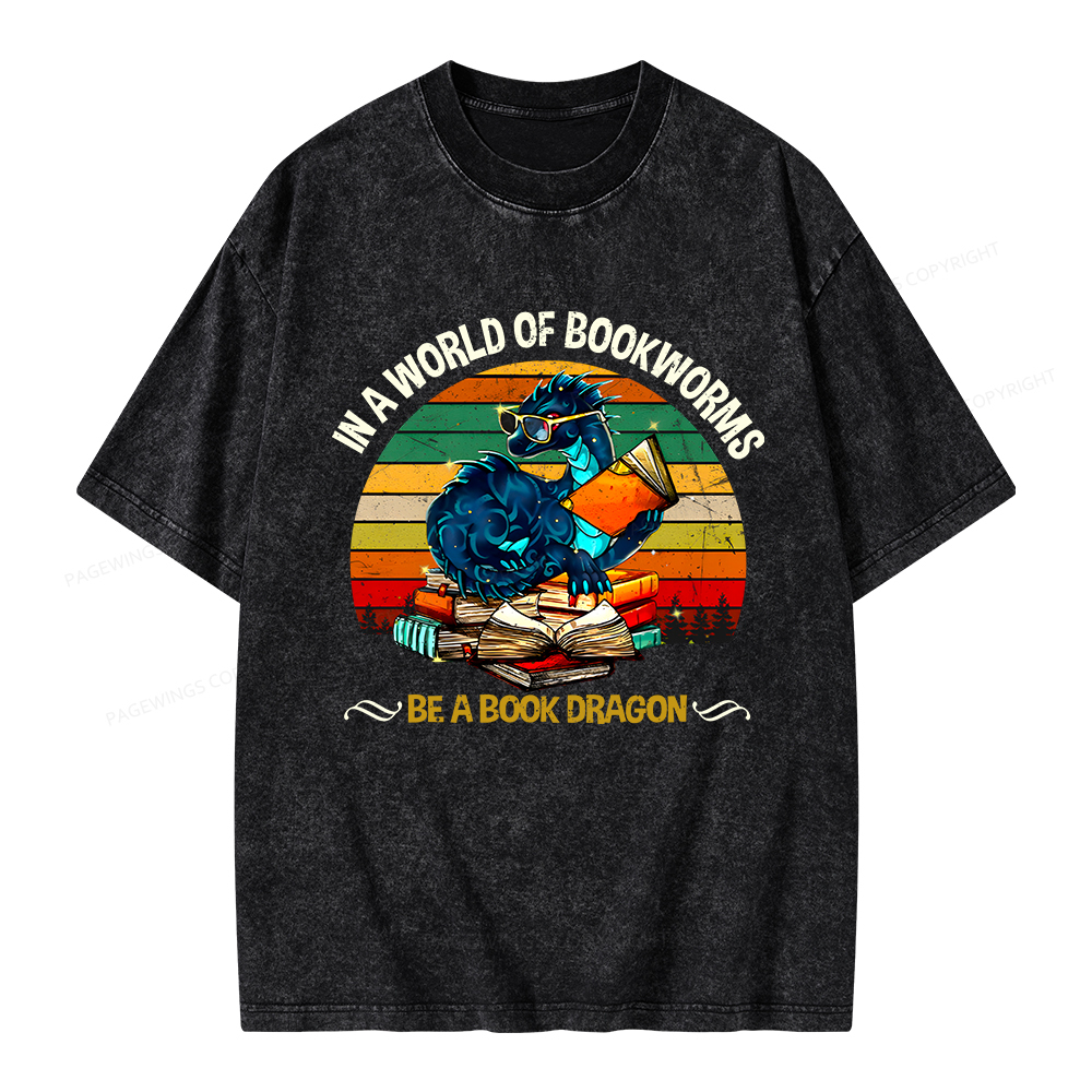 Pagewings In A World Of Bookworms Be A Book Dragon Unisex Washed T-shirt