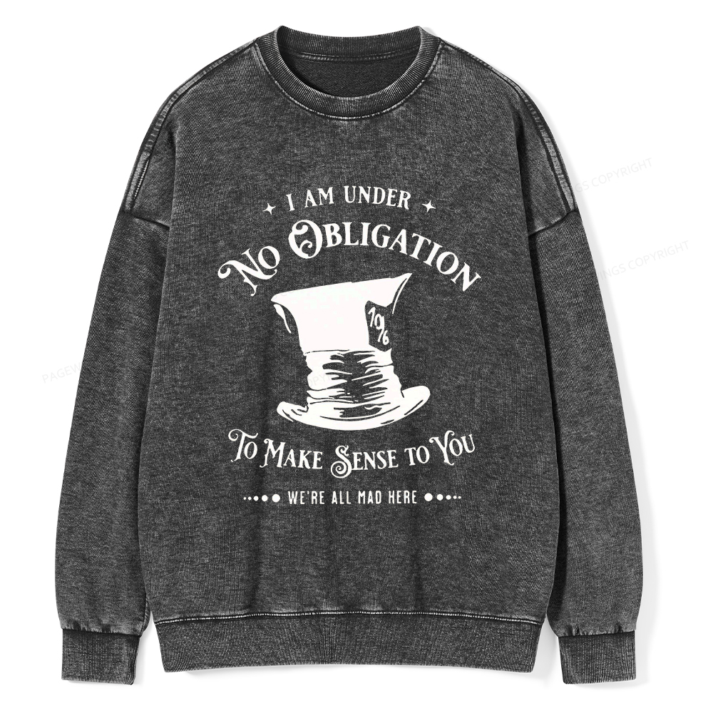 Pagewings I'm Under No Obligation To Make Sense To You Unisex Washed Sweatshirt