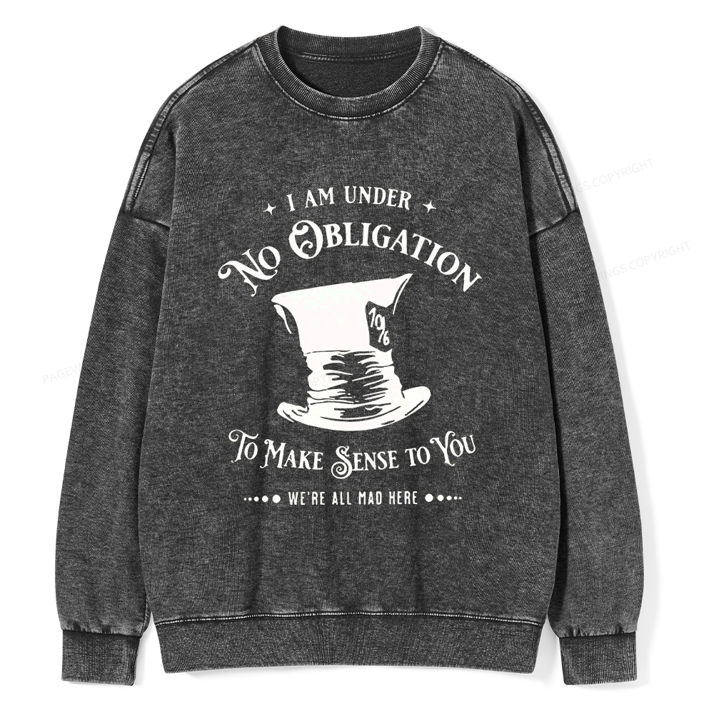 Pagewings I'm Under No Obligation To Make Sense To You Unisex Washed Sweatshirt