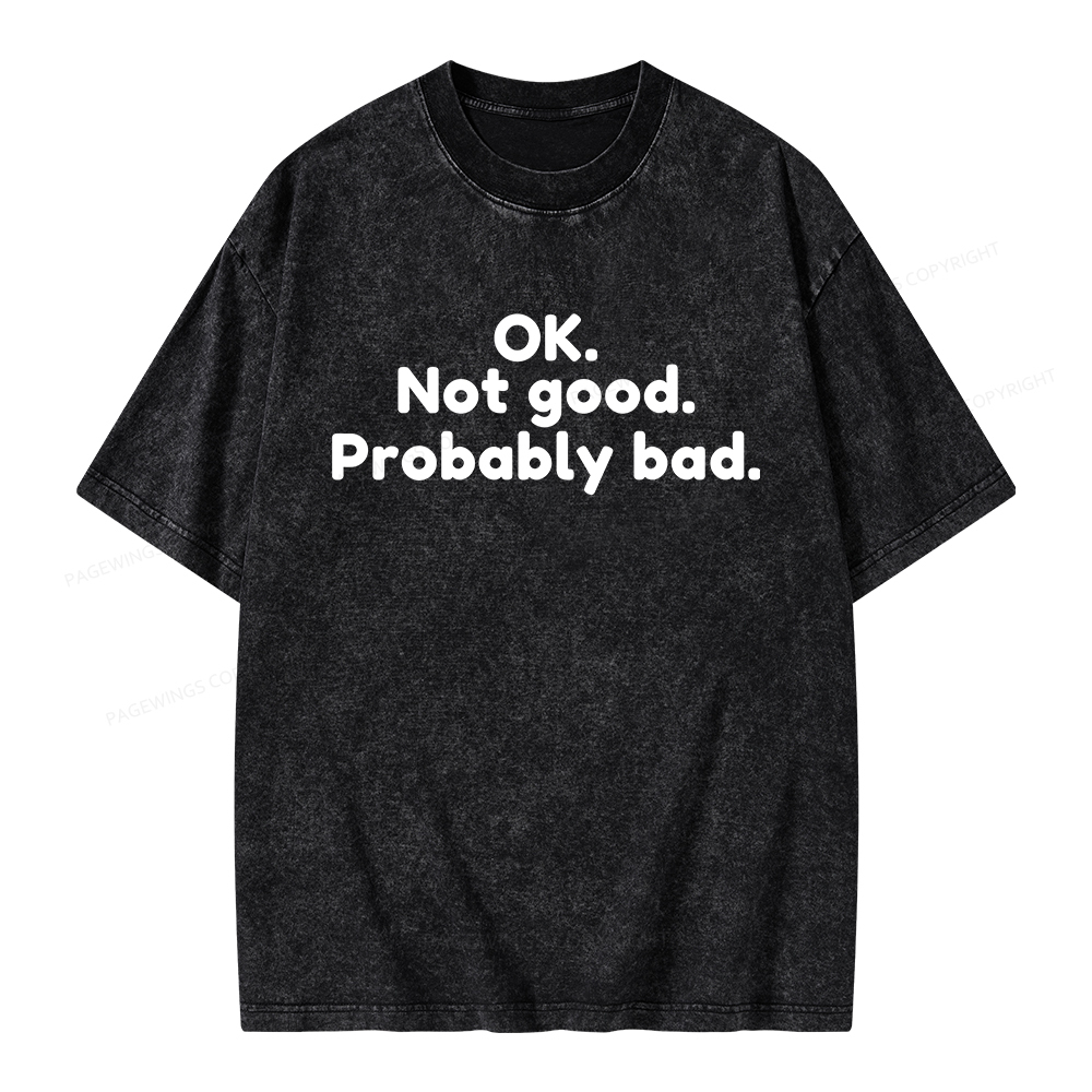 Pagewings Ok Not Good Probably Ba Unisex Washed T-shirt