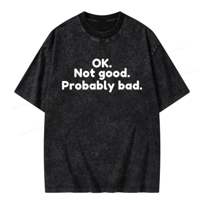 Pagewings Ok Not Good Probably Ba Unisex Washed T-shirt