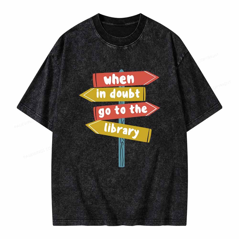 Pagewings When In Doubt Go To The Library T-Shirt Unisex Washed T-shir