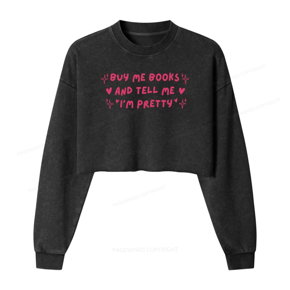 Pagewings Buy Me Books And Tell Me I’m Pretty Washed Crop Sweatshirt