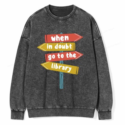 Pagewings When In Doubt Go To The Library T-Shirt Unisex Washed Sweatshirt