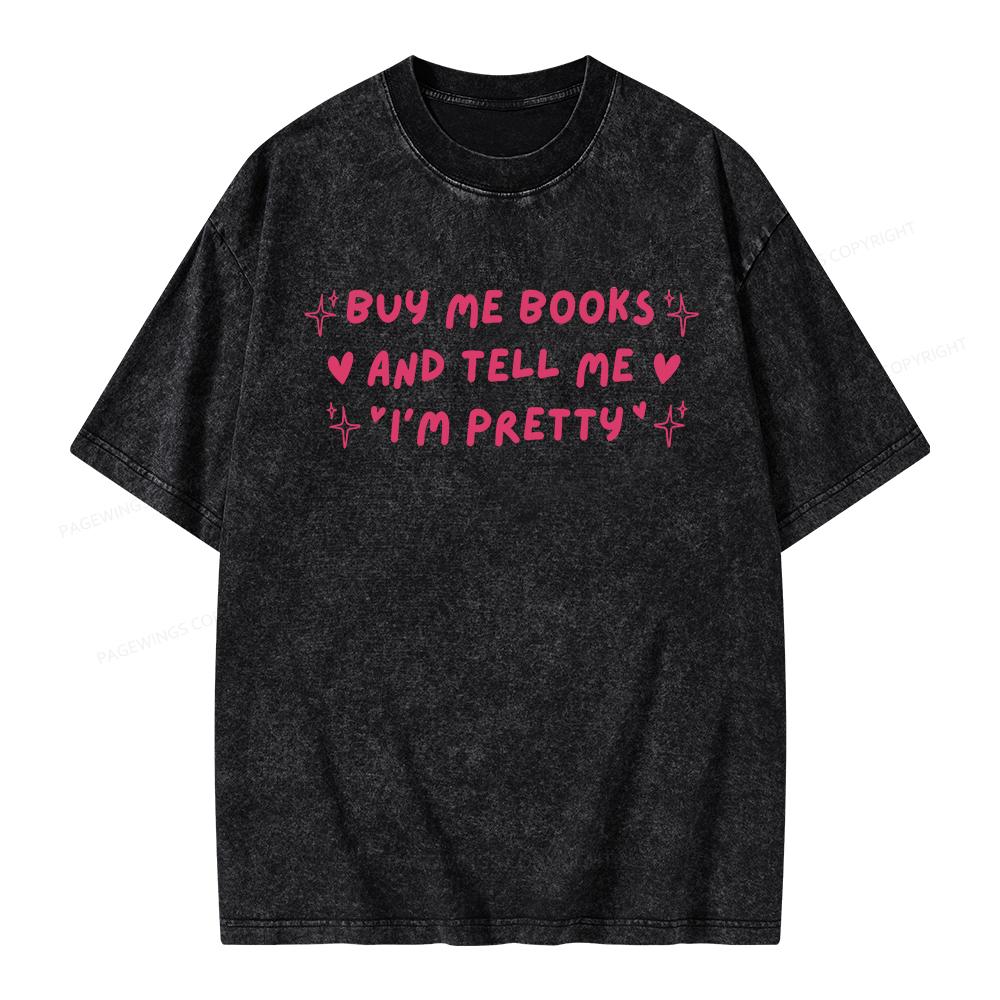 Pagewings Buy Me Books and Tell Me I’m Pretty Unisex Washed T-shirt