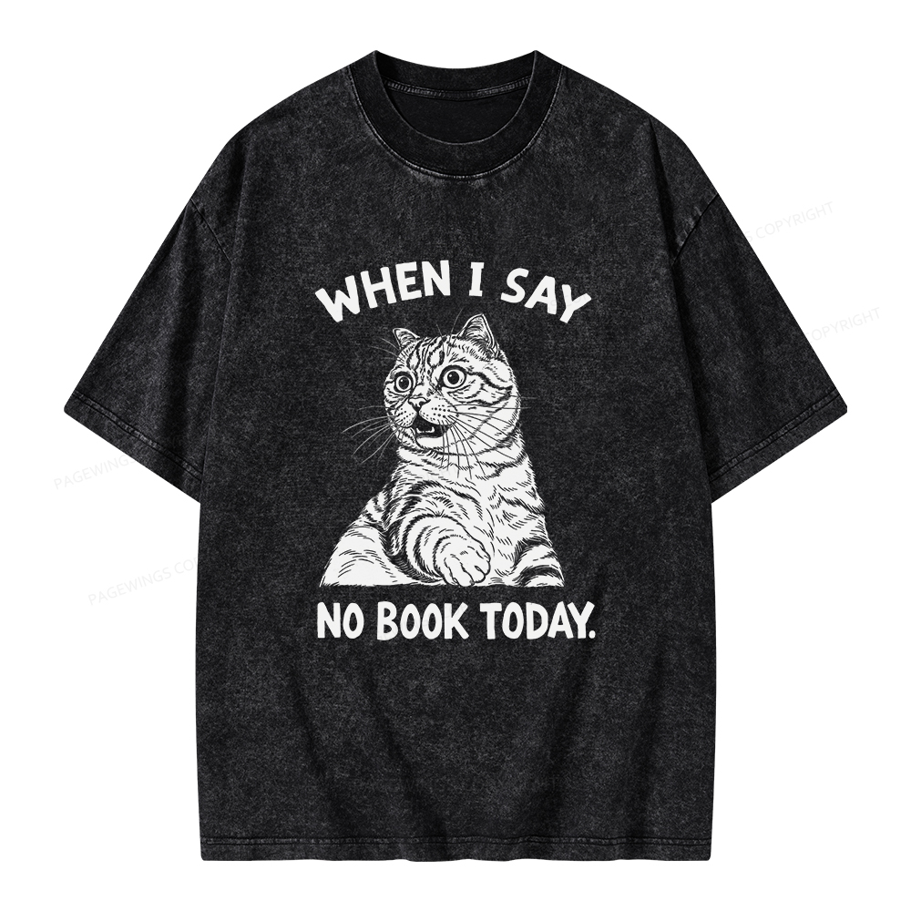 Pagewings When I Say No Book Today Unisex Washed T-shirt