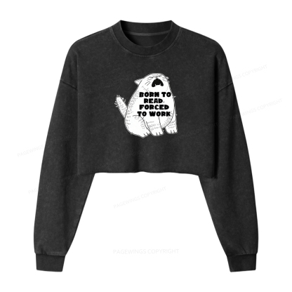 Pagewings Born To Read Forced To Work Washed Crop Sweatshirt