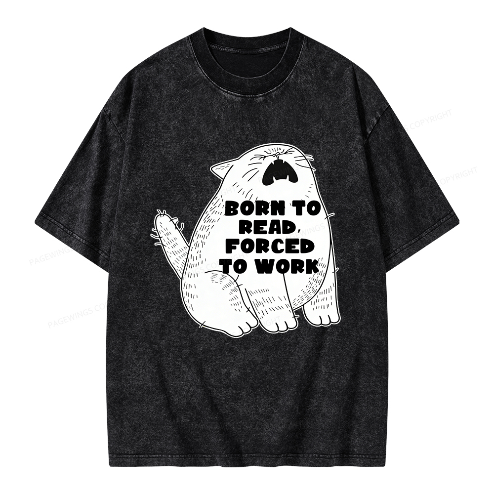 Pagewings Born To Read Forced To Work Unisex Washed T-shirt