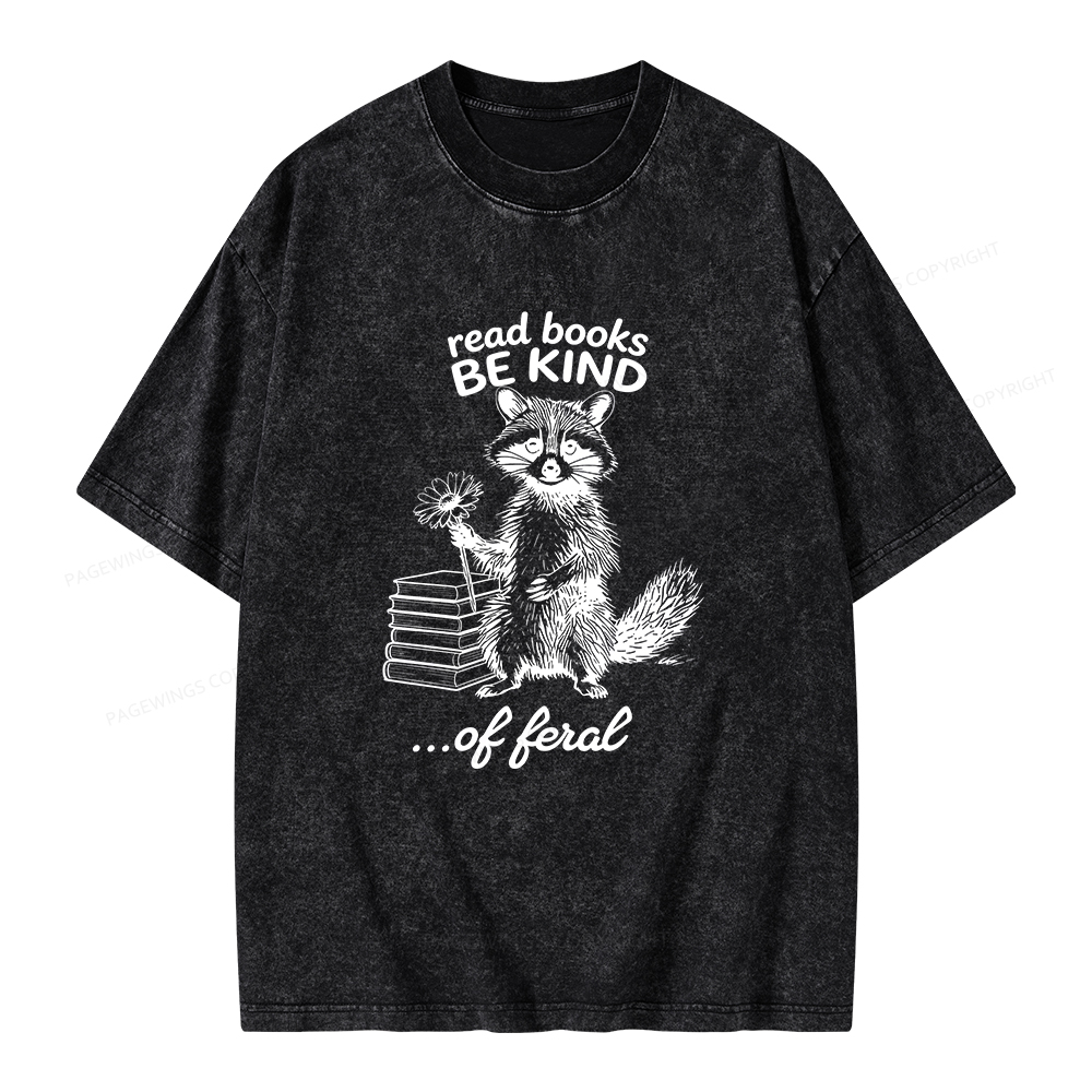 Pagewings Read Books Be Kind of Feral Unisex Washed T-shirt