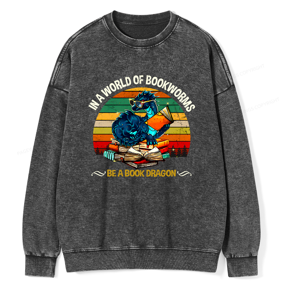 Pagewings In A World Of Bookworms Be A Book Dragon Unisex Washed Sweatshirt