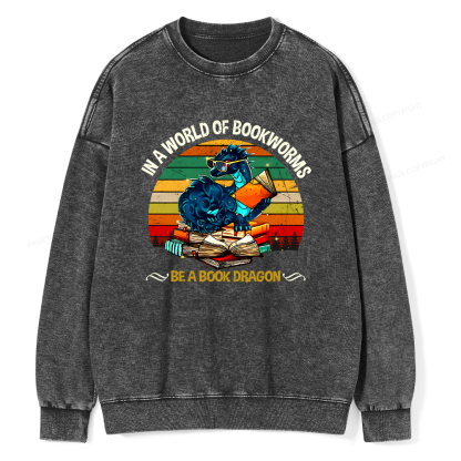 Pagewings In A World Of Bookworms Be A Book Dragon Unisex Washed Sweatshirt