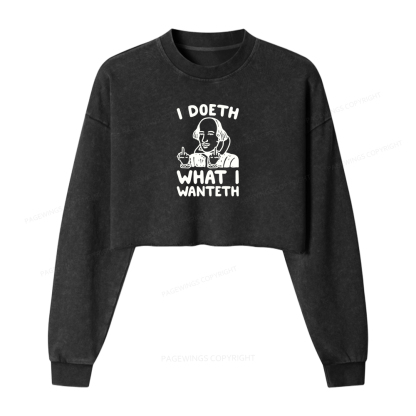 Pagewings I Doeth What I Wanteth Washed Crop Sweatshirt