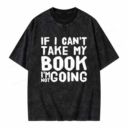 Pagewings If I Can't Take My Book I'm Not Going Unisex Washed T-shirt