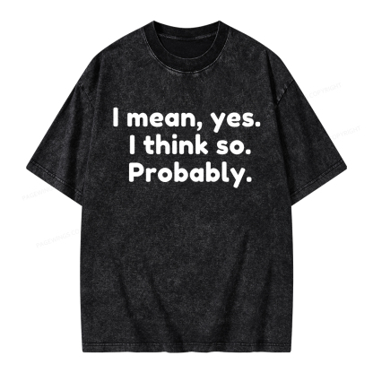 Pagewings Mean Yes I Think So Probably Unisex Washed T-shirt