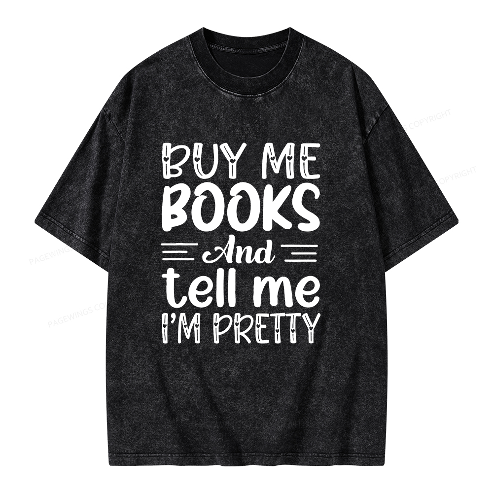 Pagewings Buy Me Books And Tell Me I'm Pretty Unisex Washed T-shirt