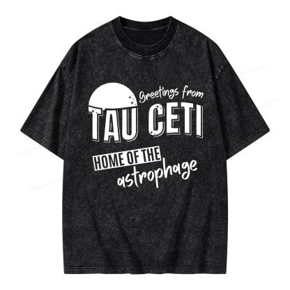 Pagewings Greetings From Tau Ceti Home Of The Astrophage Unisex Washed T-shirt
