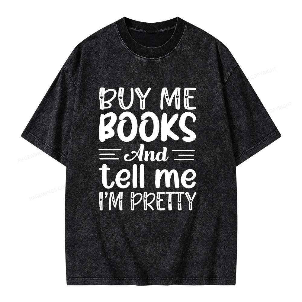 Pagewings Buy Me Books And Tell Me I'm Pretty Unisex Washed T-shirt
