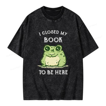 Pagewings I Closed My Book To Be Here Unisex Washed T-shirt