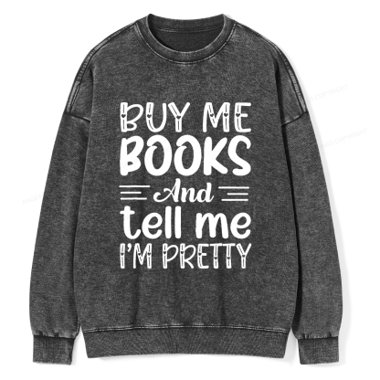 Pagewings Buy Me Books And Tell Me I'm Pretty Unisex Washed Sweatshirt