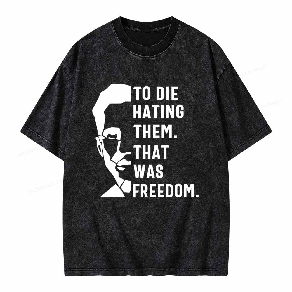 Pagewings To Die Hatine Them That Was Freedom Unisex Washed T-shirt