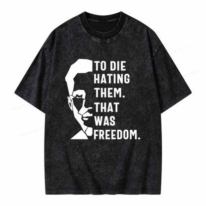 Pagewings To Die Hatine Them That Was Freedom Unisex Washed T-shirt