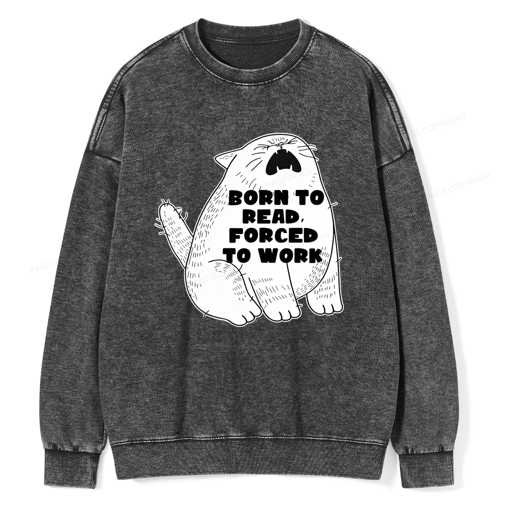 Pagewings Born To Read Forced To Work Unisex Washed Sweatshirt