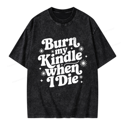 Pagewings Burn My Kindle When I Die Unisex Washed T-shirt