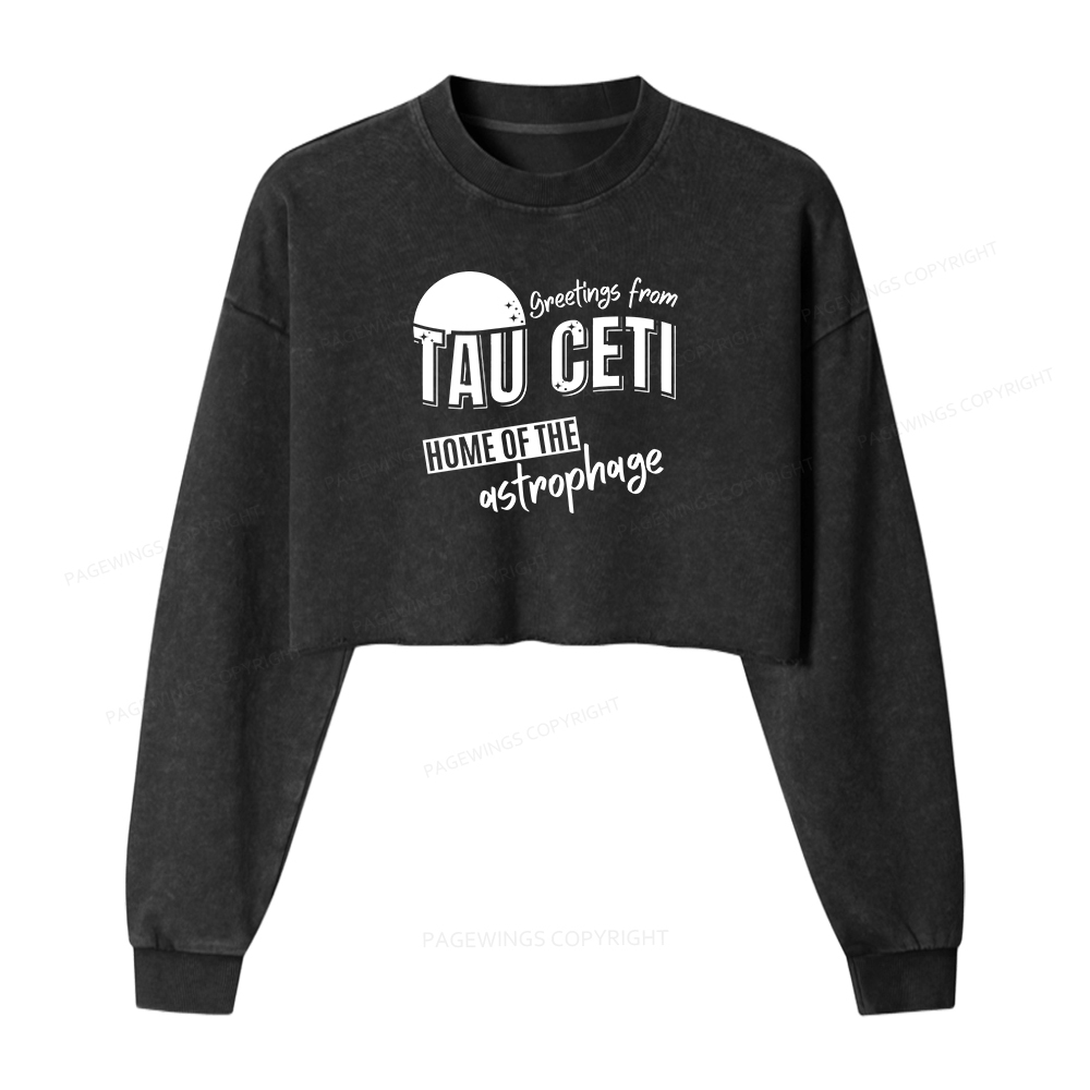 Pagewings Greetings From Tau Ceti Home Of The Astrophage Washed Crop Sweatshirt