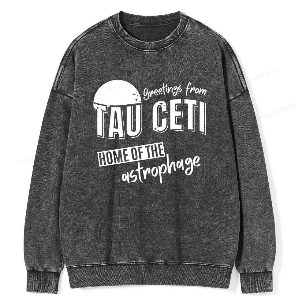 Pagewings Greetings From Tau Ceti Home Of The Astrophage Unisex Washed Sweatshirt