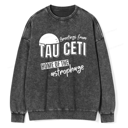 Pagewings Greetings From Tau Ceti Home Of The Astrophage Unisex Washed Sweatshirt