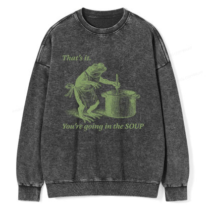 Pagewings That's It You're Going in the Soup Unisex Washed Sweatshirt