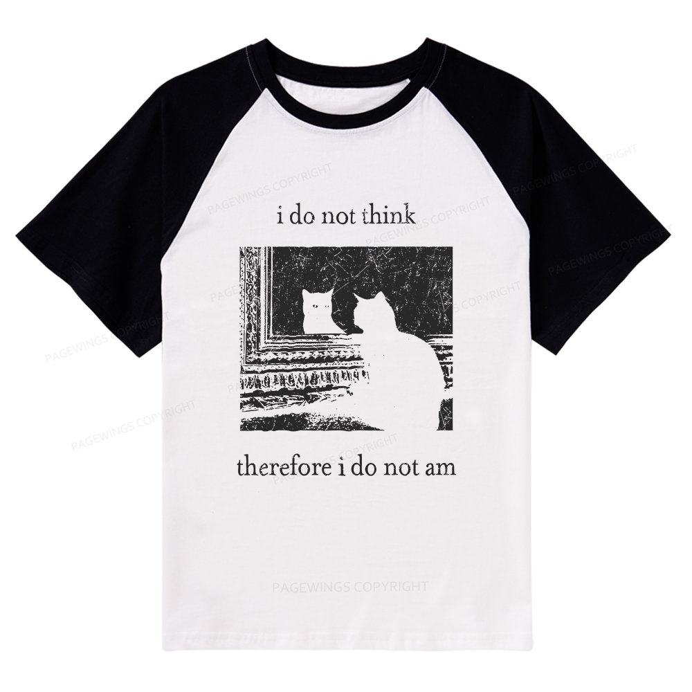 Pagewings I Do Not Think Therefore I Do Not Am Raglan T-shirt