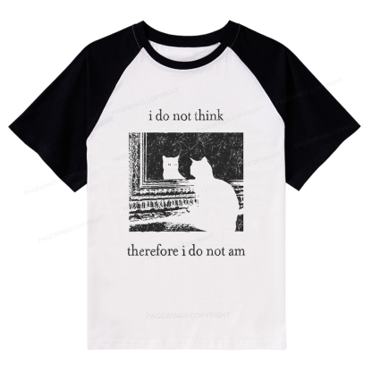 Pagewings I Do Not Think Therefore I Do Not Am Raglan T-shirt