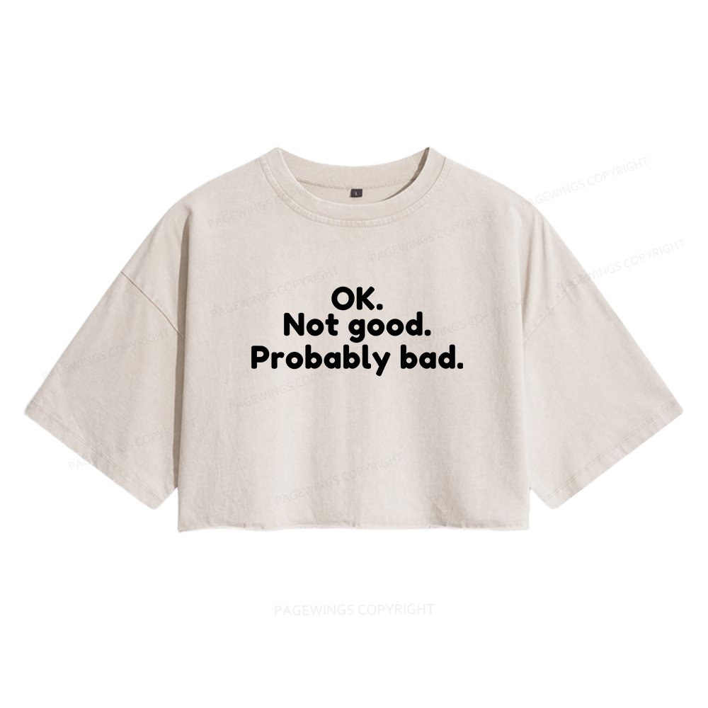 Pagewings Ok Not Good Probably Bad Women's Washed Cropped T-shirt