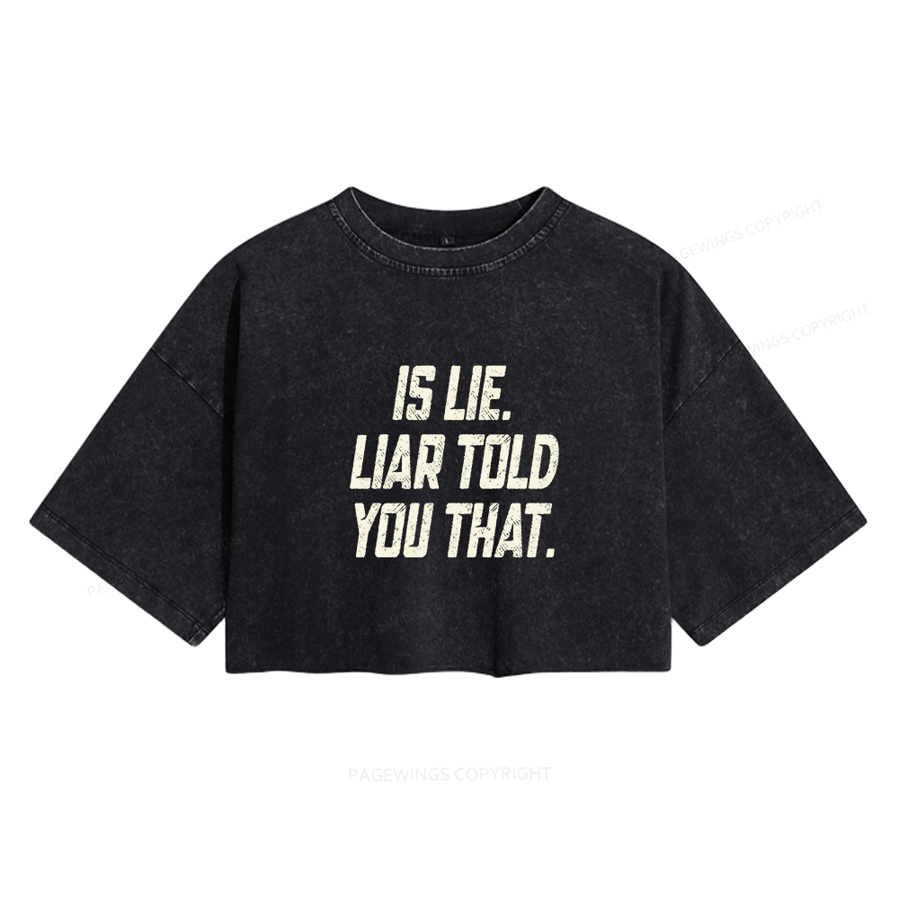 Pagewings Is Lie Liar Told You That Women's Washed Cropped T-shirt