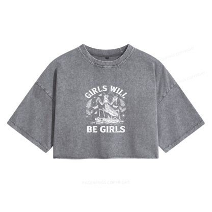Pagewings Girls Will Be Girls Women's Washed Cropped T-shirt