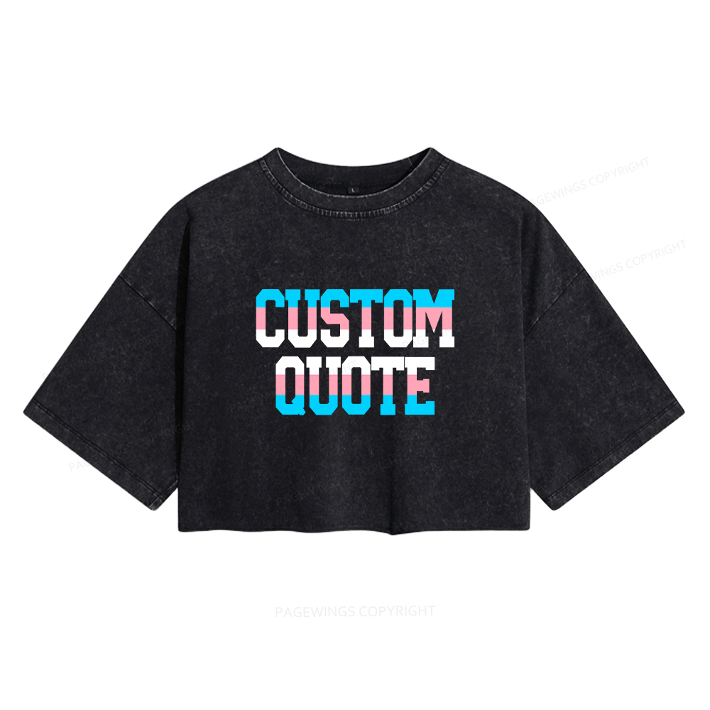 Pagewings Personalized LGBTQ Quote Women's Washed Cropped T-shirt