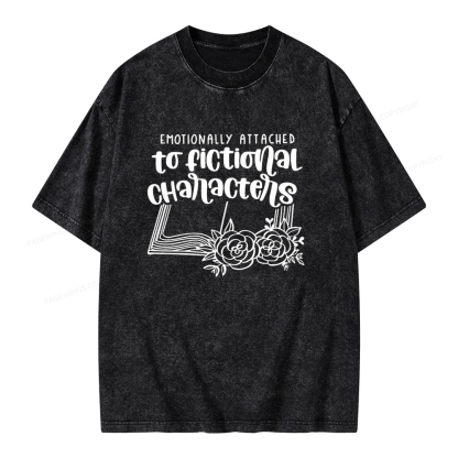 Pagewings Emotionally Attached To Fictional Characters Unisex Washed T-shirt