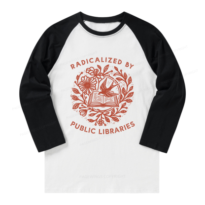 Pagewings Radicalized By Public Libraries Long Sleeve Raglan T-shirt