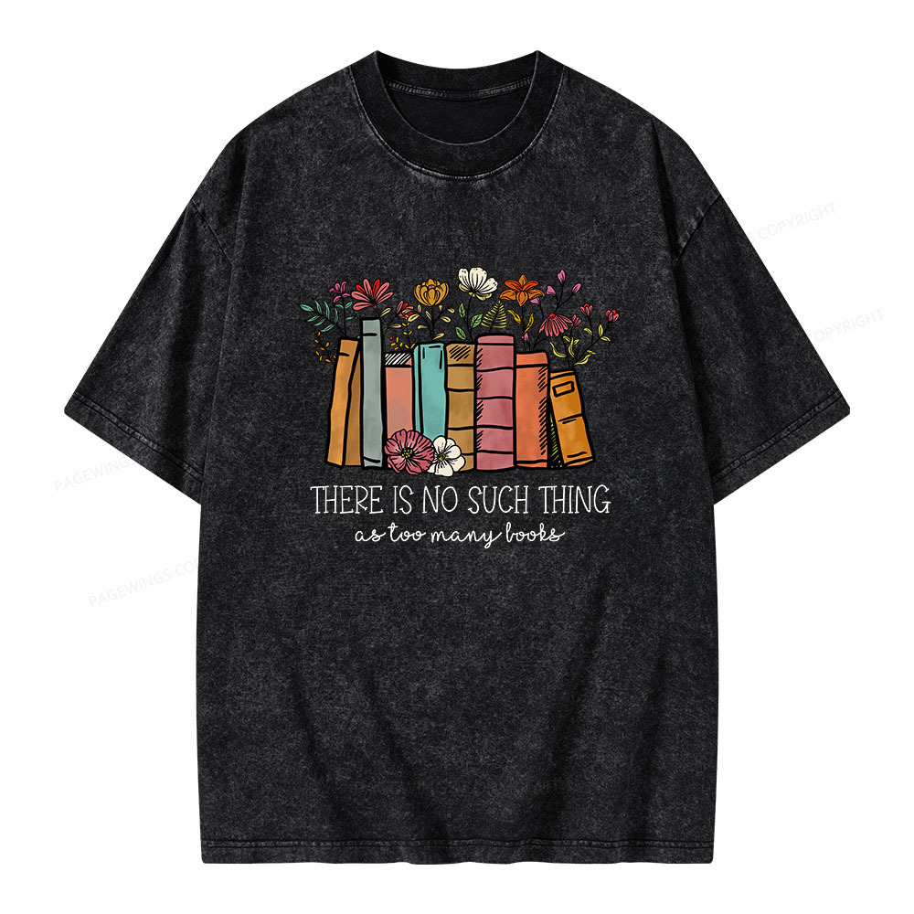 Pagewings There Is No Such Thing As Too Many Books Unisex Washed T-shirt