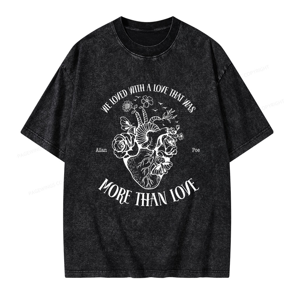 Pagewings We Loved With A Love That Was More Than Love Unisex Washed T-shirt