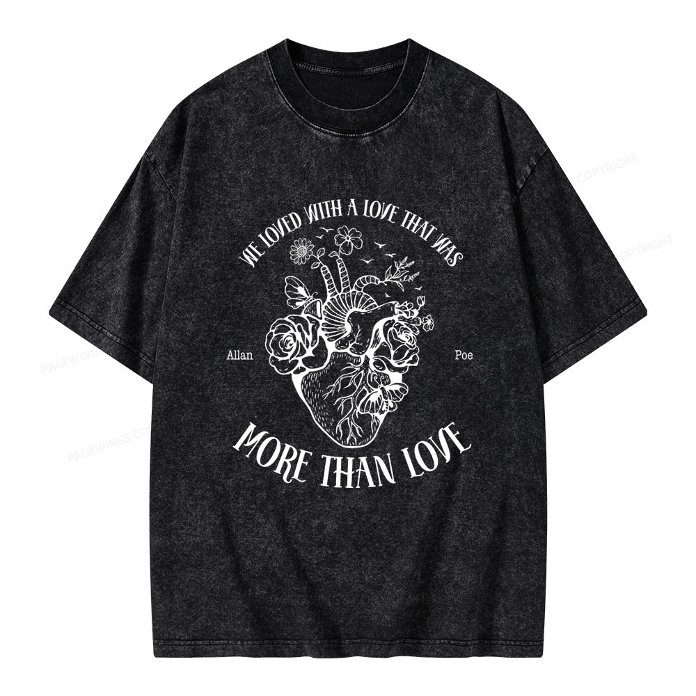 Pagewings We Loved With A Love That Was More Than Love Unisex Washed T-shirt