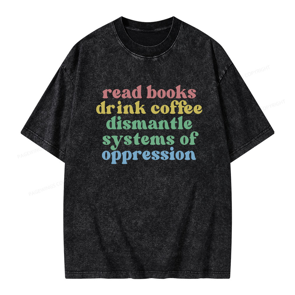 Pagewings Read Coffee Dismantle Oppression Unisex Washed T-shirt