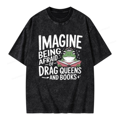 Pagewings Imagine Being Afraid Of Drag Queens And Books Unisex Washed T-shirt