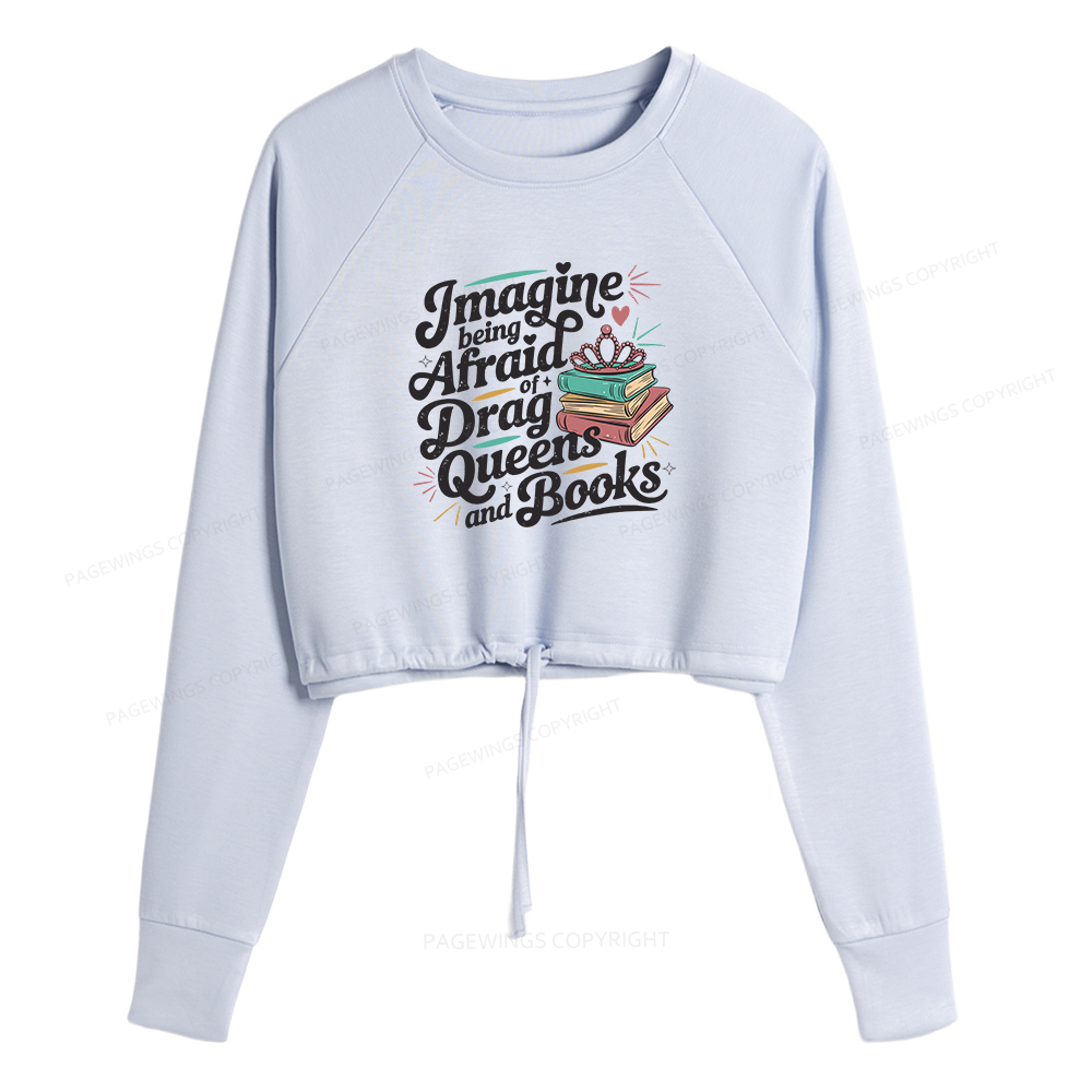 Pagewings Imagine Being Afraid Of Drag Queens And Books Women Cropped Sweatshirt