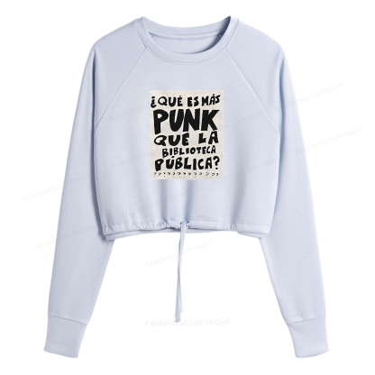 Pagewings What's More Punk Than The Public Library Women Cropped Sweatshirt 